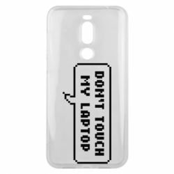 Чехол для Meizu X8 Don't touch my laptop - PrintSalon