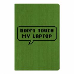 Блокнот с принто Don't touch my laptop - PrintSalon