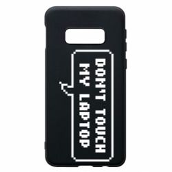 Чехол для Samsung S10e Don't touch my laptop - PrintSalon