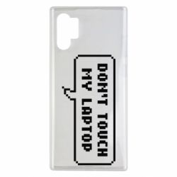Чехол для Samsung Note 10 Plus Don't touch my laptop - PrintSalon