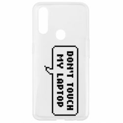 Чехол для Oppo A31 Don't touch my laptop - PrintSalon