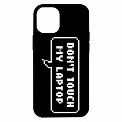 Чехол для iPhone 12 mini Don't touch my laptop - PrintSalon