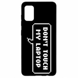 Чехол для Samsung A41 Don't touch my laptop - PrintSalon