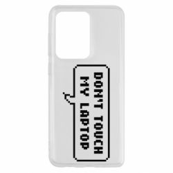 Чехол для Samsung S20 Ultra Don't touch my laptop - PrintSalon