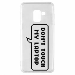Чехол для Samsung A8 2018 Don't touch my laptop - PrintSalon