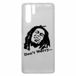 Чехол для Huawei P30 Pro Don't Worry (Bob Marley)