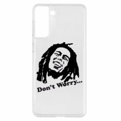 Чехол для Samsung S21+ Don't Worry (Bob Marley) - PrintSalon