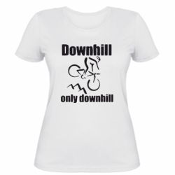 Женская футболка Downhill,only downhill - PrintSalon
