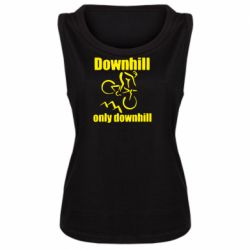 Женская майка Downhill,only downhill - PrintSalon