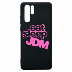 Чехол для Huawei P30 Pro Eat sleep JDM - PrintSalon