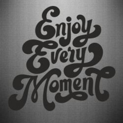 Наклейка Enjoy every moment - PrintSalon