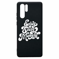 Чехол для Huawei P30 Pro Enjoy every moment - PrintSalon