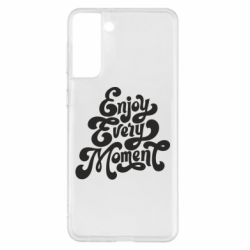 Чехол для Samsung S21+ Enjoy every moment - PrintSalon