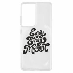 Чехол для Samsung S21 Ultra Enjoy every moment - PrintSalon