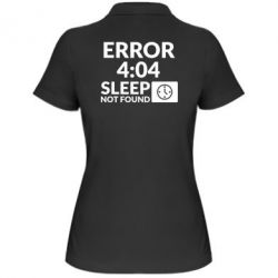 Женское поло Error 4:04 sleep not found - PrintSalon