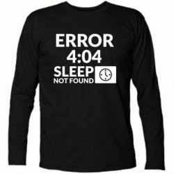 Футболка с длинным рукавом Error 4:04 sleep not found - PrintSalon