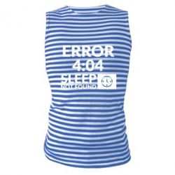 Майка-тельняшка Error 4:04 sleep not found - PrintSalon
