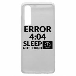 Чехол для Huawei P30 Error 4:04 sleep not found - PrintSalon