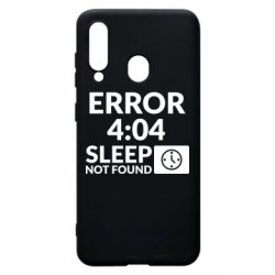 Чехол для Samsung A60 Error 4:04 sleep not found - PrintSalon