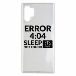 Чехол для Samsung Note 10 Plus Error 4:04 sleep not found - PrintSalon