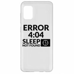 Чехол для Samsung A31 Error 4:04 sleep not found - PrintSalon