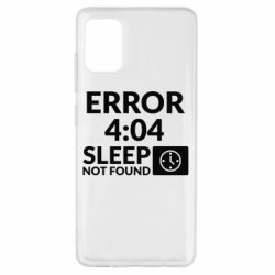 Чехол для Samsung A51 Error 4:04 sleep not found - PrintSalon