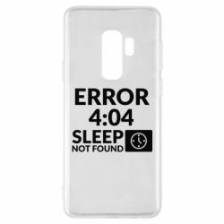 Чехол для Samsung S9+ Error 4:04 sleep not found - PrintSalon