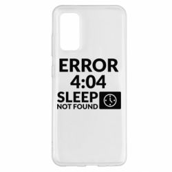 Чехол для Samsung S20 Error 4:04 sleep not found - PrintSalon