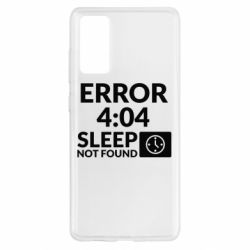 Чехол для Samsung S20 FE Error 4:04 sleep not found - PrintSalon