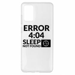 Чехол для Samsung S20+ Error 4:04 sleep not found - PrintSalon