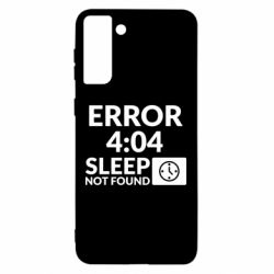 Чехол для Samsung S21 Ultra Error 4:04 sleep not found - PrintSalon