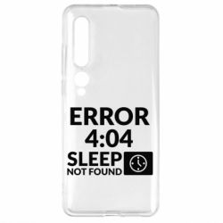 Чехол для Xiaomi Mi10/10 Pro Error 4:04 sleep not found - PrintSalon