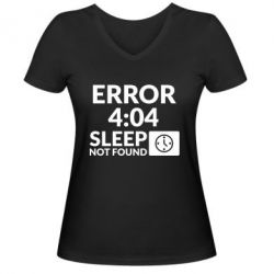Женская футболка с V-образным вырезом Error 4:04 sleep not found - PrintSalon