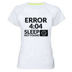 Женская футболка для спорта Error 4:04 sleep not found - PrintSalon