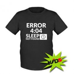 Детская футболка Error 4:04 sleep not found - PrintSalon