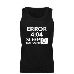 Мужская майка Error 4:04 sleep not found - PrintSalon