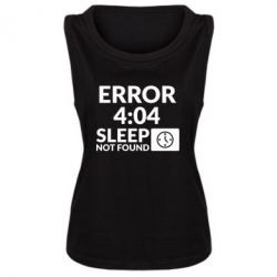 Женская майка Error 4:04 sleep not found - PrintSalon