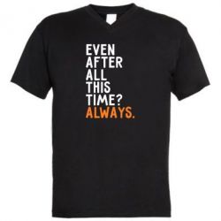 Мужская футболка  с V-образным вырезом Even after all this time? Always. - PrintSalon