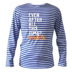 Тельняшка с длинным рукавом Even after all this time? Always. - PrintSalon