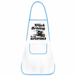 Фартук Truck Driving Is My Superpower - PrintSalon