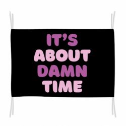Флаг It's About Damn Time - PrintSalon