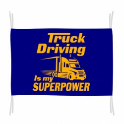 Флаг Truck Driving Is My Superpower - PrintSalon