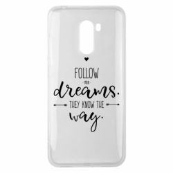 Чехол для Xiaomi Pocophone F1 Follow Your dreams. They know the way - PrintSalon