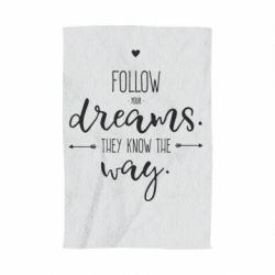 Полотенце с принтом Follow Your dreams. They know the way - PrintSalon