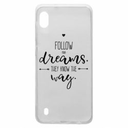 Чехол для Samsung A10 Follow Your dreams. They know the way - PrintSalon
