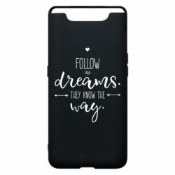Чехол для Samsung A80 Follow Your dreams. They know the way - PrintSalon