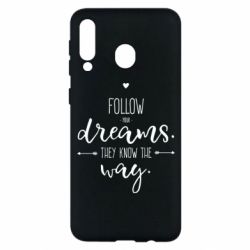 Чехол для Samsung M30 Follow Your dreams. They know the way - PrintSalon