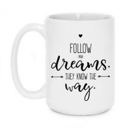 Чашка 420ml Follow Your dreams. They know the way - PrintSalon