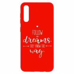Чехол для Samsung A50 Follow Your dreams. They know the way - PrintSalon