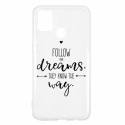 Чехол для Samsung M31 Follow Your dreams. They know the way - PrintSalon